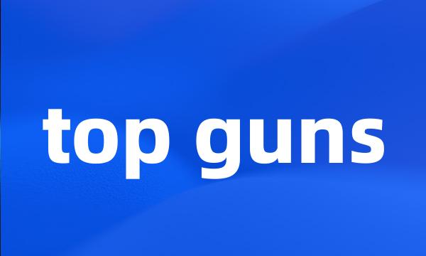 top guns
