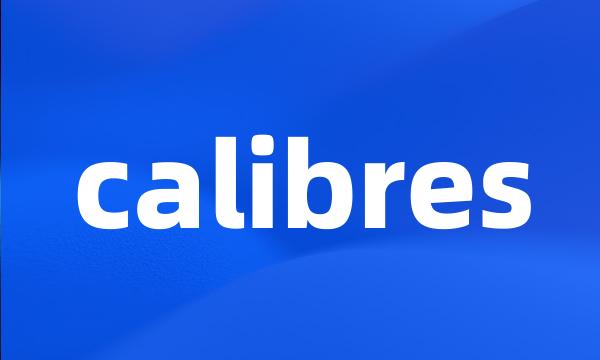 calibres