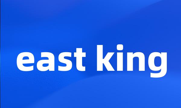 east king