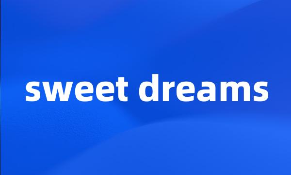 sweet dreams