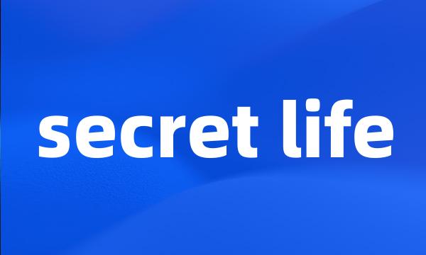 secret life