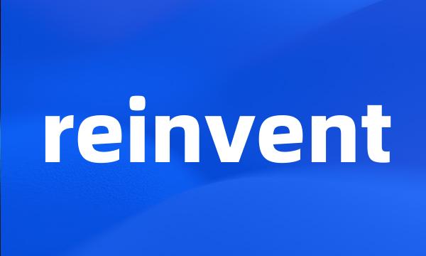 reinvent