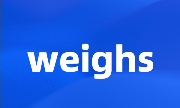 weighs
