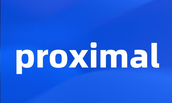 proximal