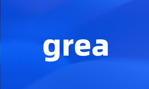 grea