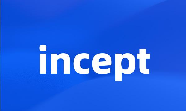 incept
