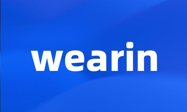wearin