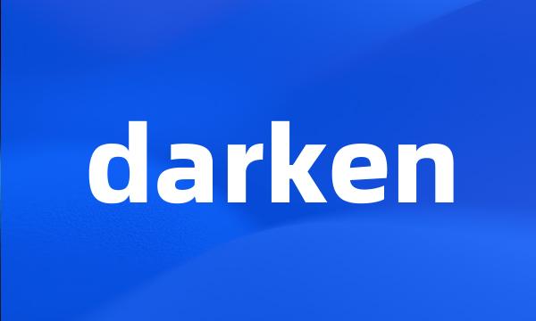 darken