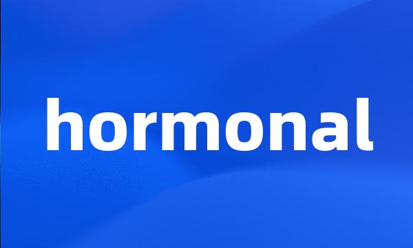 hormonal
