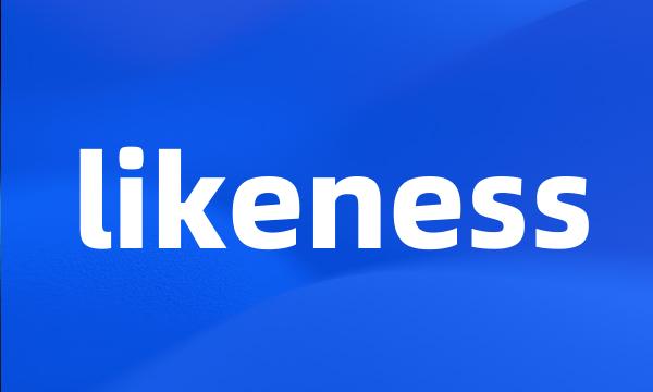 likeness