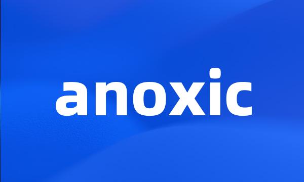anoxic