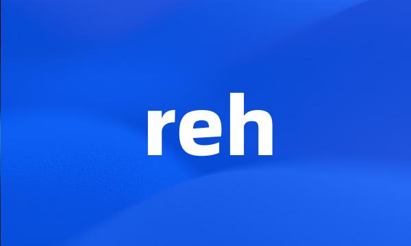 reh