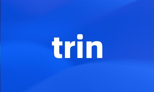 trin