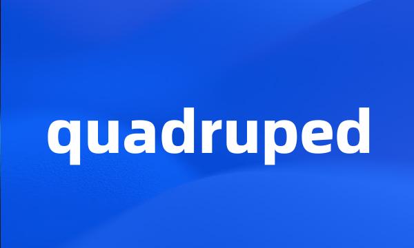 quadruped