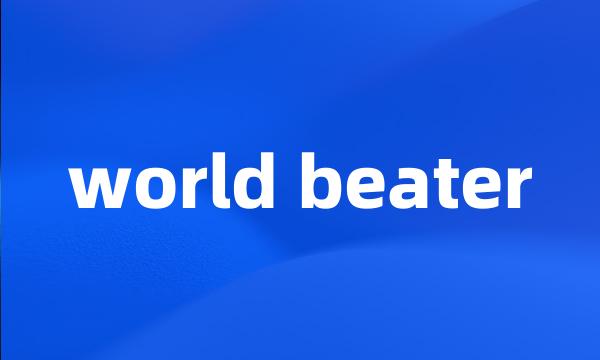world beater