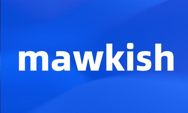 mawkish