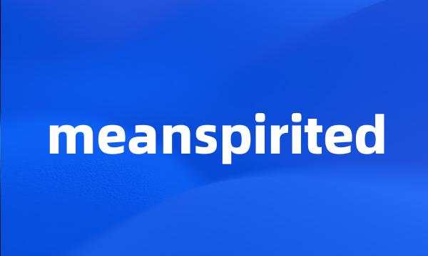 meanspirited