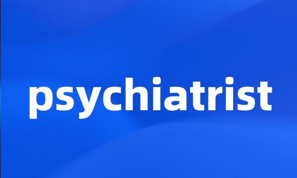 psychiatrist