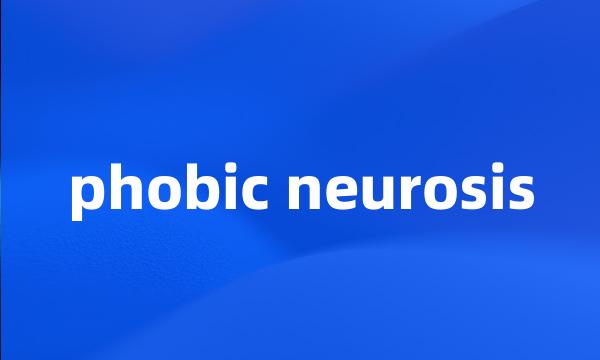 phobic neurosis