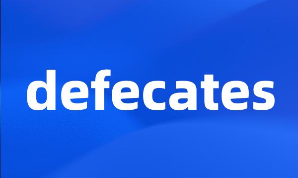 defecates