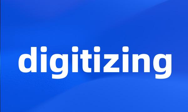 digitizing