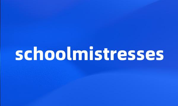 schoolmistresses