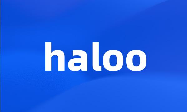 haloo