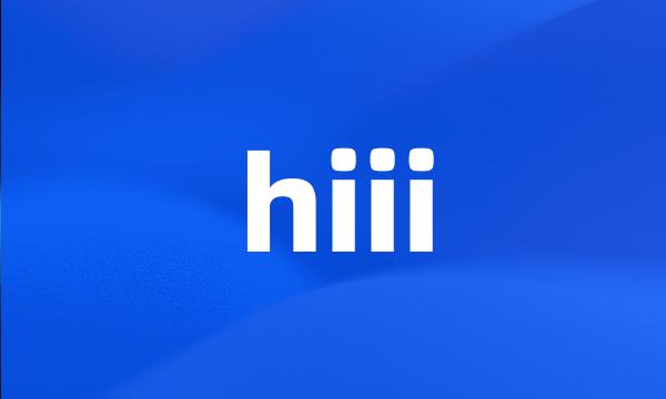 hiii