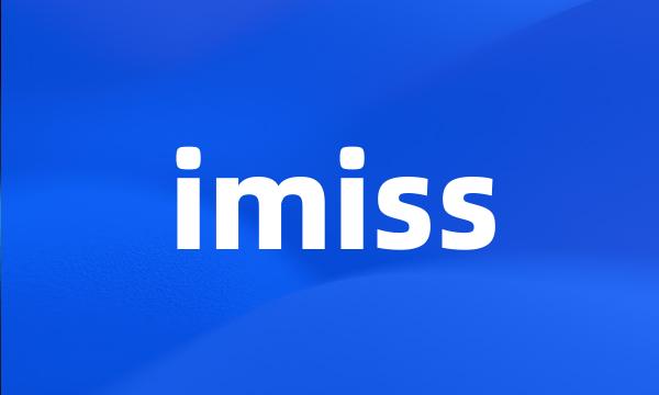 imiss
