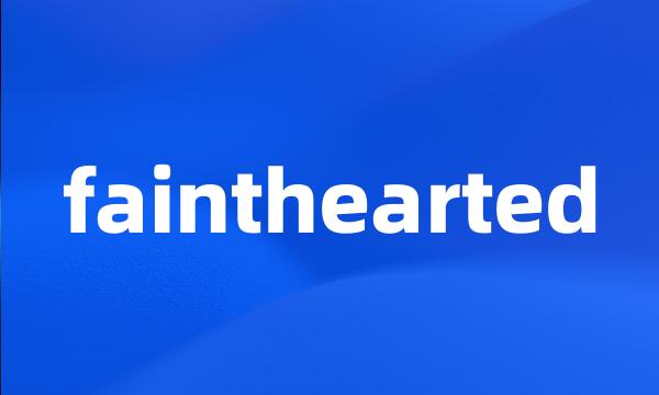 fainthearted