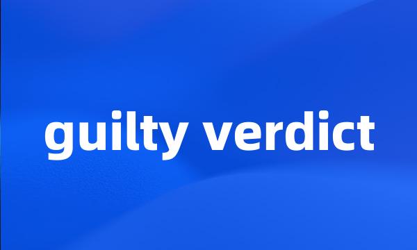 guilty verdict