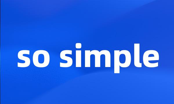 so simple