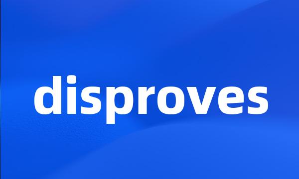 disproves