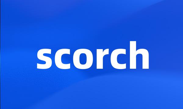 scorch