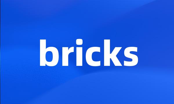 bricks