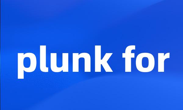plunk for