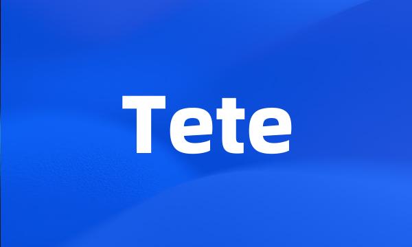 Tete