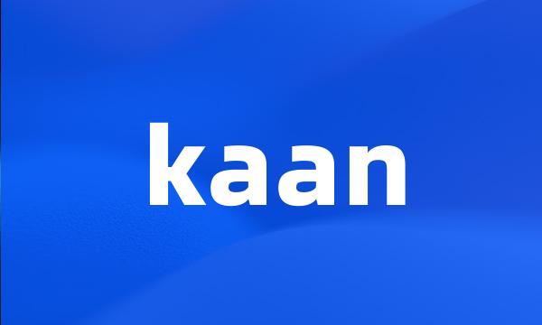 kaan