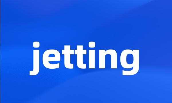 jetting