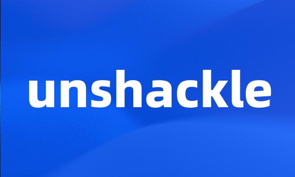 unshackle