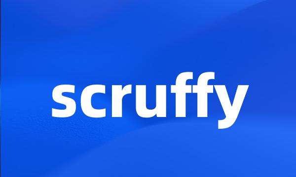 scruffy