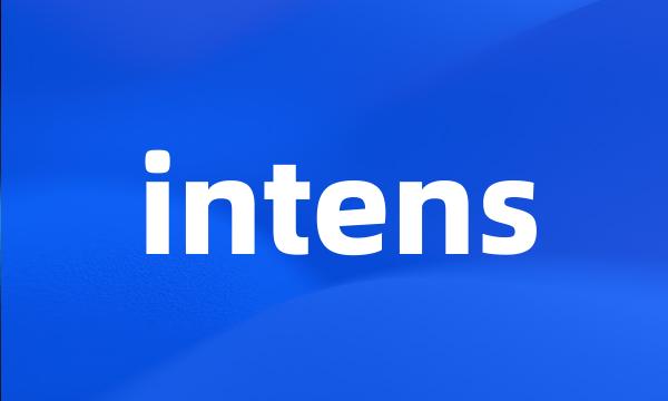 intens