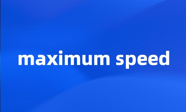 maximum speed
