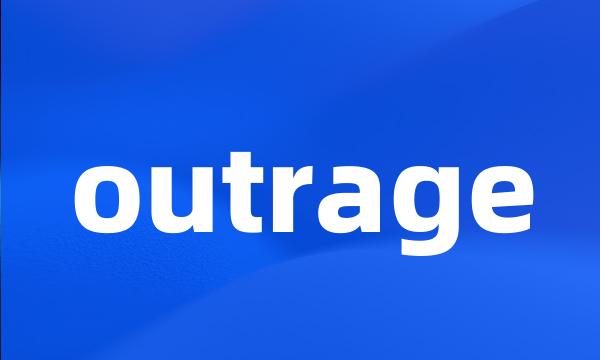 outrage
