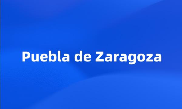 Puebla de Zaragoza
