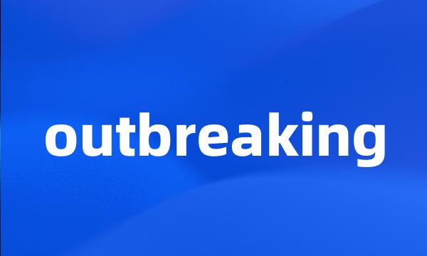 outbreaking