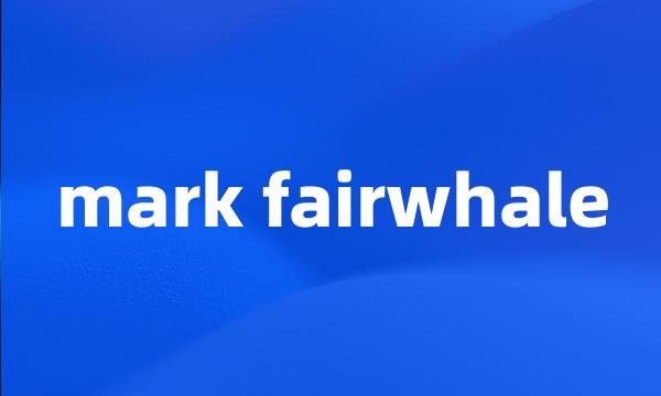 mark fairwhale