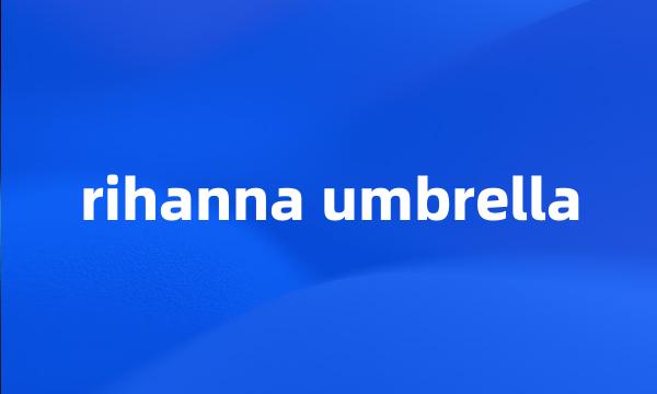 rihanna umbrella