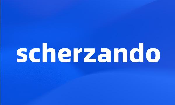 scherzando