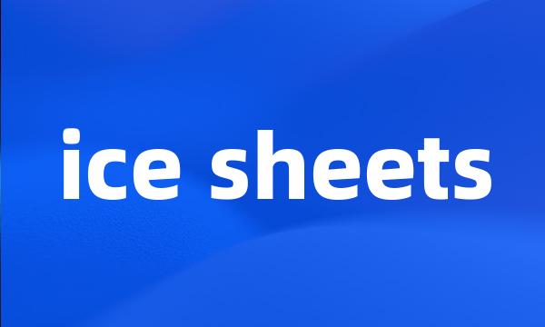 ice sheets